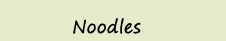 Noodles